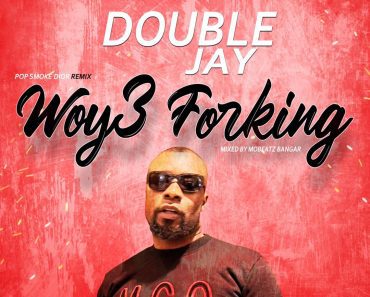 Double Jay – Woy3 Forking Double Jay – Woy3 Forking
