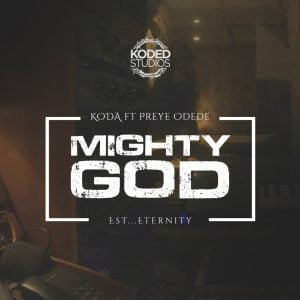 KODA-Mighty-God-ft-Preye-Odede-AaceHypez-net_-mp3-image-300x300 Koda – Mighty God Ft Preye Odede