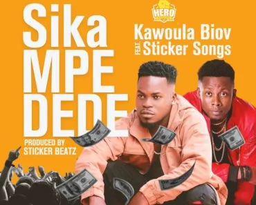 Kawoula Biov – Sika Mpe Dede Ft Sticker Songs Kawoula Biov – Sika Mpe Dede Ft Sticker Songs