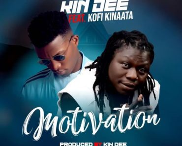 Kin Dee – Motivation Ft Kofi Kinaata