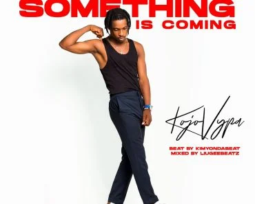 Kojo Vypa – Something Is Coming Kojo Vypa – Something Is Coming
