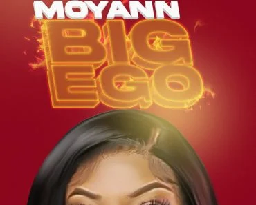 Moyann – Big Ego Ft ZJ Chrome