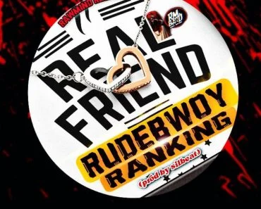 Rudebwoy Ranking – Real Friend Rudebwoy Ranking – Real Friend
