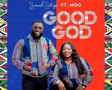 Sarah Sings – Good God Ft MOG Music Sarah Sings – Good God Ft MOG Music