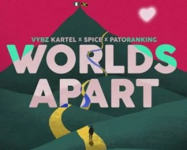 Vybz Kartel – Worlds Apart Ft Spice x Patoranking