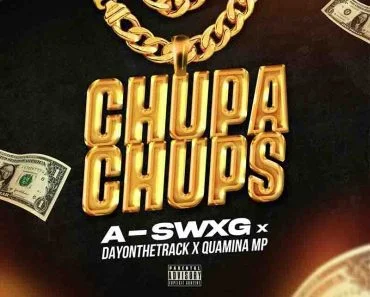 A-swxg – Chupa Chups Ft Quamina Mp x Dayonthetrack A-swxg – Chupa Chups Ft Quamina Mp x Dayonthetrack