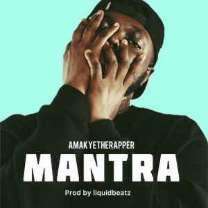 Amakyetherapper-Mantra-prod-By-Liquidbeatz-AaceHypez-net_-mp3-image-300x300 AmakyeTheRapper – Mantra