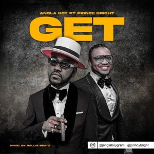 Angla Boy – Get Ft Prince Bright 1 Angla Boy – Get Ft Prince Bright