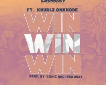Bassaw – Win Ft Khurlz Onkhode Bassaw – Win Ft Khurlz Onkhode
