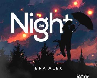 Bra Alex – The Night (Prod by Gigz Beat) Bra Alex – The Night (Prod by Gigz Beat)