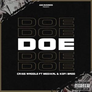 Criss-Waddle-x-Medikal-x-Kofi-Badd-Doe-300x300 Criss Waddle – Doe Ft Medikal x Kofi Badd