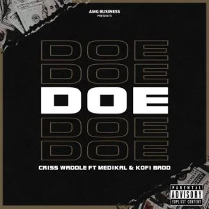 Criss-Waddle-x-Medikal-x-Kofi-Badd-Doe-300x300 Criss Waddle – Doe Ft Medikal x Kofi Badd