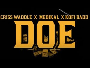 Criss-Waddle-x-Medikal-x-Kofi-Badd-Doe-AaceHypez-net_-mp3-image-300x225 Criss Waddle – Doe Video Ft Medikal x Kofi Badd