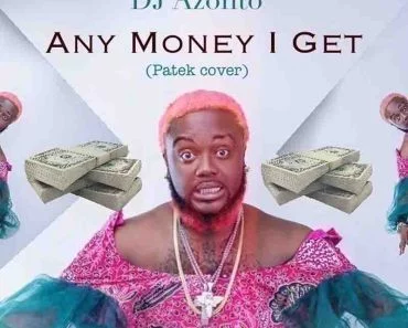DJ Azonto – Any money I Get (Patek Cover) DJ Azonto – Any money I Get (Patek Cover)