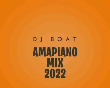 DJ Boat – Amapiano Mix 2022 (DJ Mixtape)