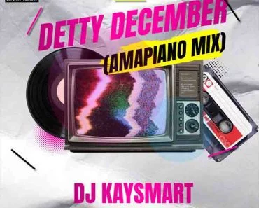 DJ Kaysmart – Detty December (Amapiano Mix Download)