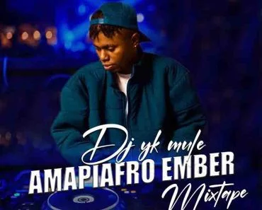 Dj Yk Mule – Amapiafro Ember (DJ Mixtape Download 2022) Dj Yk Mule – Amapiafro Ember (DJ Mixtape Download 2022)