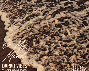 Darkovibes – On My Mind Ft Kelvyn Boy
