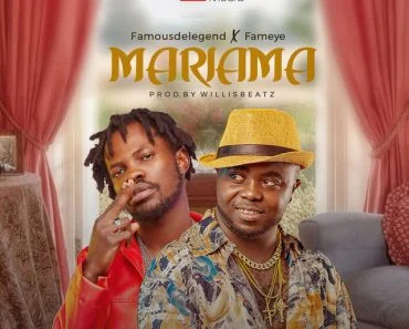 Famous De Legend – Mariama Ft Fameye Famous De Legend – Mariama Ft Fameye