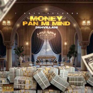Jahvillani-Money-Pan-Mi-Mind-www-aacehypez-net_-mp3-image-300x300 Jahvillani - Money Pan Mi Mind (Prod by 7Days Records)