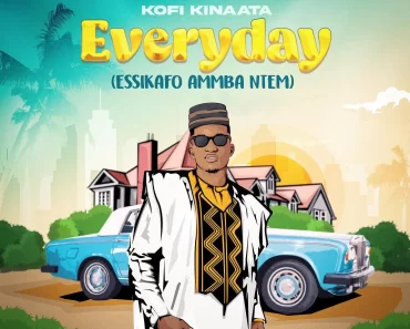 Kofi Kinaata – Everyday (Essikafo Ammba Ntem)