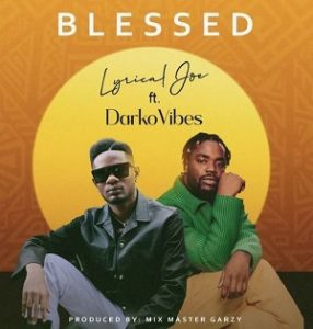 Lyrical-Joe-Blessed-Ft-Darkovibes-AaceHypez-net_-mp3-image-286x300 Lyrical Joe – Blessed Ft Darkovibes
