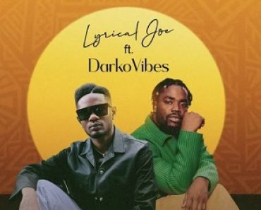 Lyrical Joe – Blessed Ft Darkovibes Lyrical Joe – Blessed Ft Darkovibes
