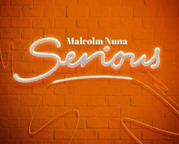 Malcolm Nuna – Serious Malcolm Nuna – Serious
