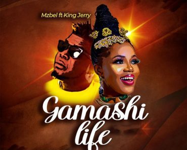 Mzbel – Gamashi Life (Sweetie) Ft King Jerry