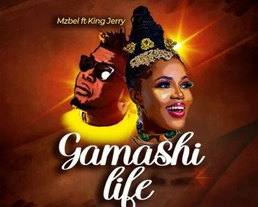 Mzbel – Gamashi Life (Sweetie) Ft King Jerry