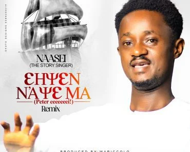 Naasei – Ehyen Naye Ma (Peter Eeii Wompia) Remix Naasei – Ehyen Naye Ma (Peter Eeii Wompia) Remix