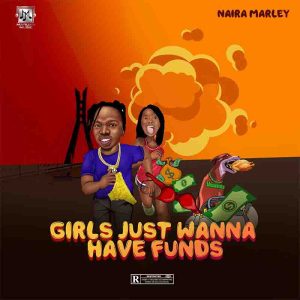Naira_Marley_Girls_Just_Wanna_Have_Funds-300x300 Naira Marley - Girls Just Wanna Have Funds