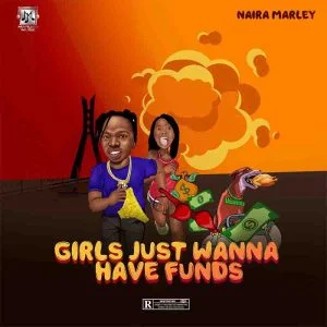 Naira_Marley_Girls_Just_Wanna_Have_Funds-300x300 Naira Marley - Girls Just Wanna Have Funds