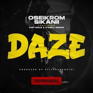 Oseikrom-Sikanii-Daze-Ft-Kofi-Mole-Kweku-Smoke-300x300 Oseikrom Sikanii – Daze Ft Kofi Mole & Kweku Smoke