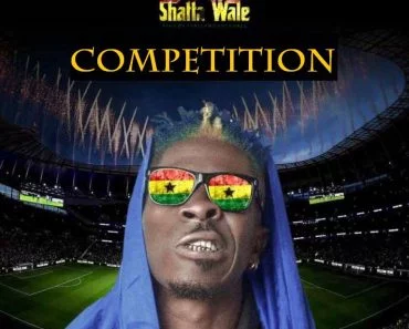Shatta Wale – Competition