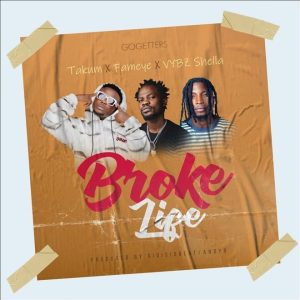 Takum-Broke-Life-ft-Fameye-x-Vybz-Shella-_www-aacehypez-net_-mp3-image-300x300 Takum – Broke Life Ft Fameye & Vybz Shella