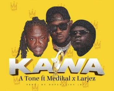 A Tone – Kawa Ft Medikal & Larjez