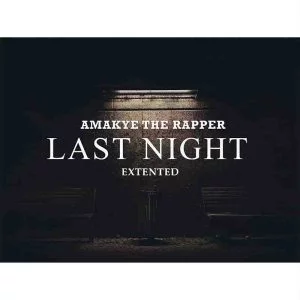 Amakyetherapper-Last-Night-Extended-www-crateshub-com_-mp3-image-300x300 Amakyetherapper - Last Night Extended (Prod by Abrokyireabaghana)