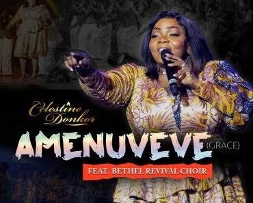 Celestine Donkor – Amenuveve (Grace) Ft Bethel Revival Choir Celestine Donkor – Amenuveve (Grace) Ft Bethel Revival Choir