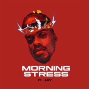 D-Jay-Morning-Stress-AaceHypez-net_-mp3-image-300x300 D Jay – Morning Stress