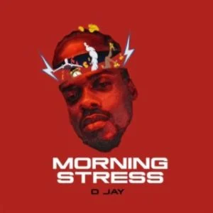 D-Jay-Morning-Stress-AaceHypez-net_-mp3-image-300x300 D Jay – Morning Stress
