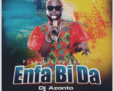 DJ Azonto – Enfa Bi Da (Prod. By Abochie) DJ Azonto – Enfa Bi Da (Prod. By Abochie)