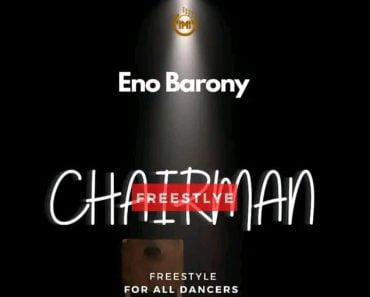 Eno Barony – Chairman Freestyle