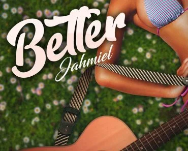 Jahmiel – Better