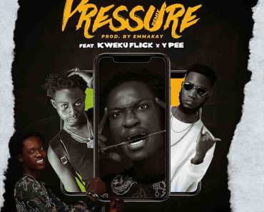 Kwame Nut – Pressure Remix Ft Kweku Flick & YPee Kwame Nut – Pressure Remix Ft Kweku Flick & YPee