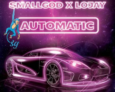 Smallgod – Automatic Ft Lojay