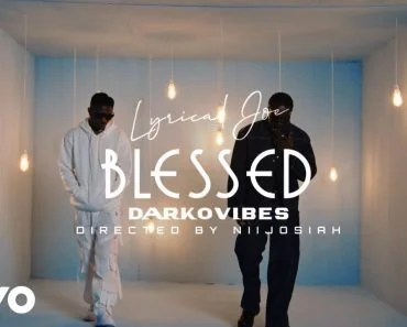 Lyrical Joe – Blessed Video Ft Darkovibes Lyrical Joe – Blessed Video Ft Darkovibes