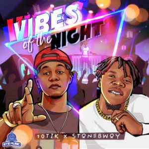 10Tik-Stonebwoy-Vibes-of-the-Nig-AaceHypez-net_-mp3-image-300x300 10Tik – Vibes Of The Night Ft Stonebwoy