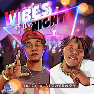 10Tik-Stonebwoy-Vibes-of-the-Nig-AaceHypez-net_-mp3-image-300x300 10Tik – Vibes Of The Night Ft Stonebwoy