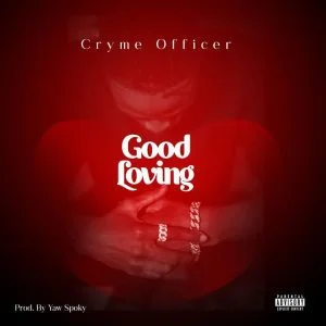 Cryme-Officer-Good-Loving-Prod-by-Yaw-Spoky_AaceHypez-net_-mp3-image-300x300 Cryme Officer – Good Loving
